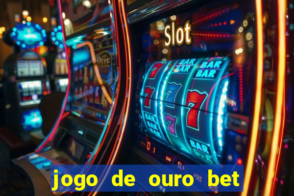 jogo de ouro bet codigo promocional